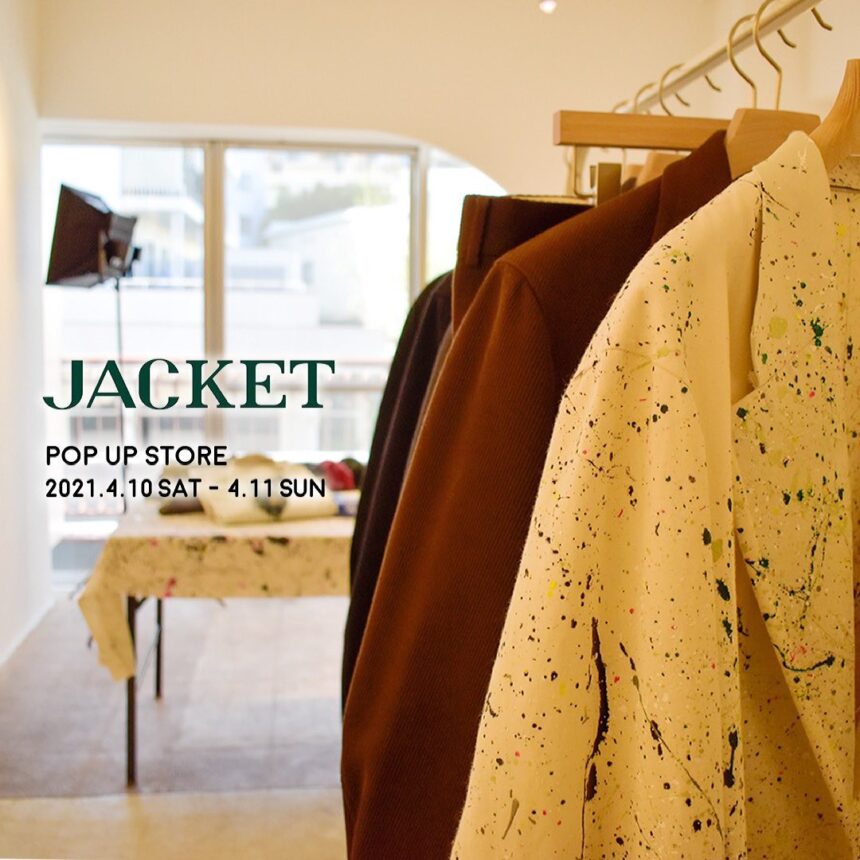 JACKET POP UP STORE 2021.4.10 ~ 4.11